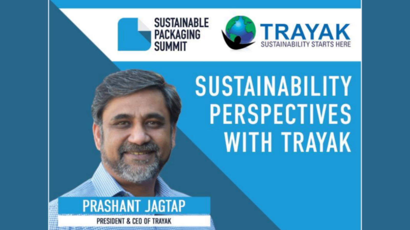 Trayak President and CEO Prashant Jagtap recently discussed sustainability journeys with Packaging Europe.