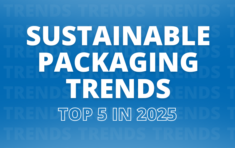 Top 5 Sustainable Packaging Trends for 2025 - Trayak