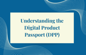 Understanding the Digital Product Passport (DPP)