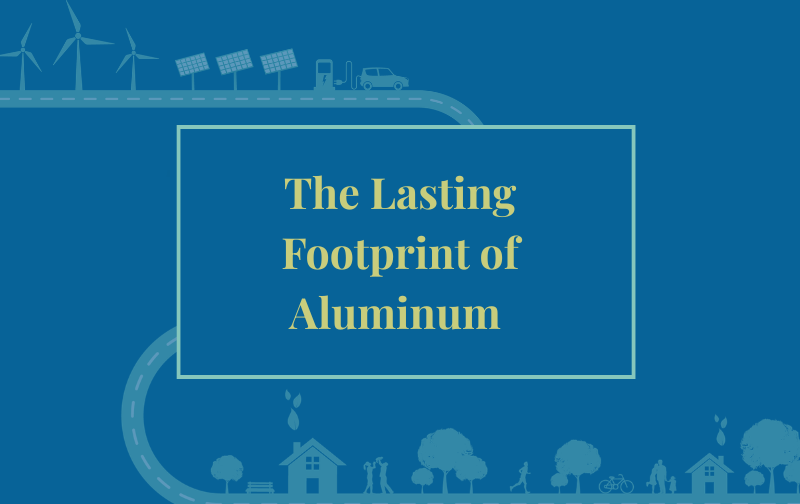 The Lasting Footprint of Aluminum