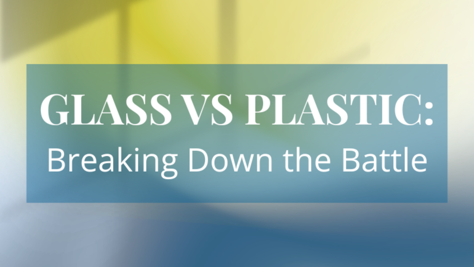 Glass vs Plastic